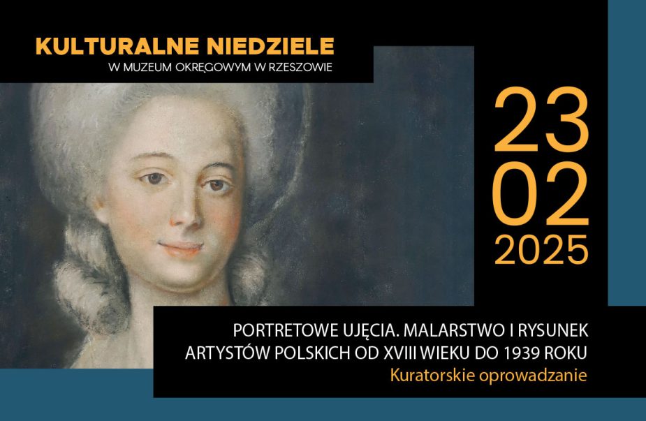 Kulturalne niedziele w Muzeum Okręgowym w Rzeszowie, 23.02.2025 Kuratorskie oprowadzanie po wystawie PORTRETOWE UJĘCIA